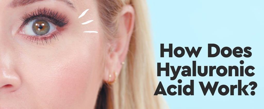 How Does Hyaluronic Acid Work to Hydrate Our Skin?
