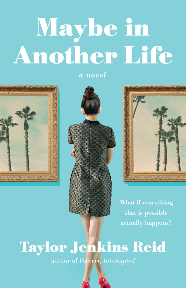 Maybe In Another Life Best Books For Women 2015 Popsugar Love And Sex Photo 65