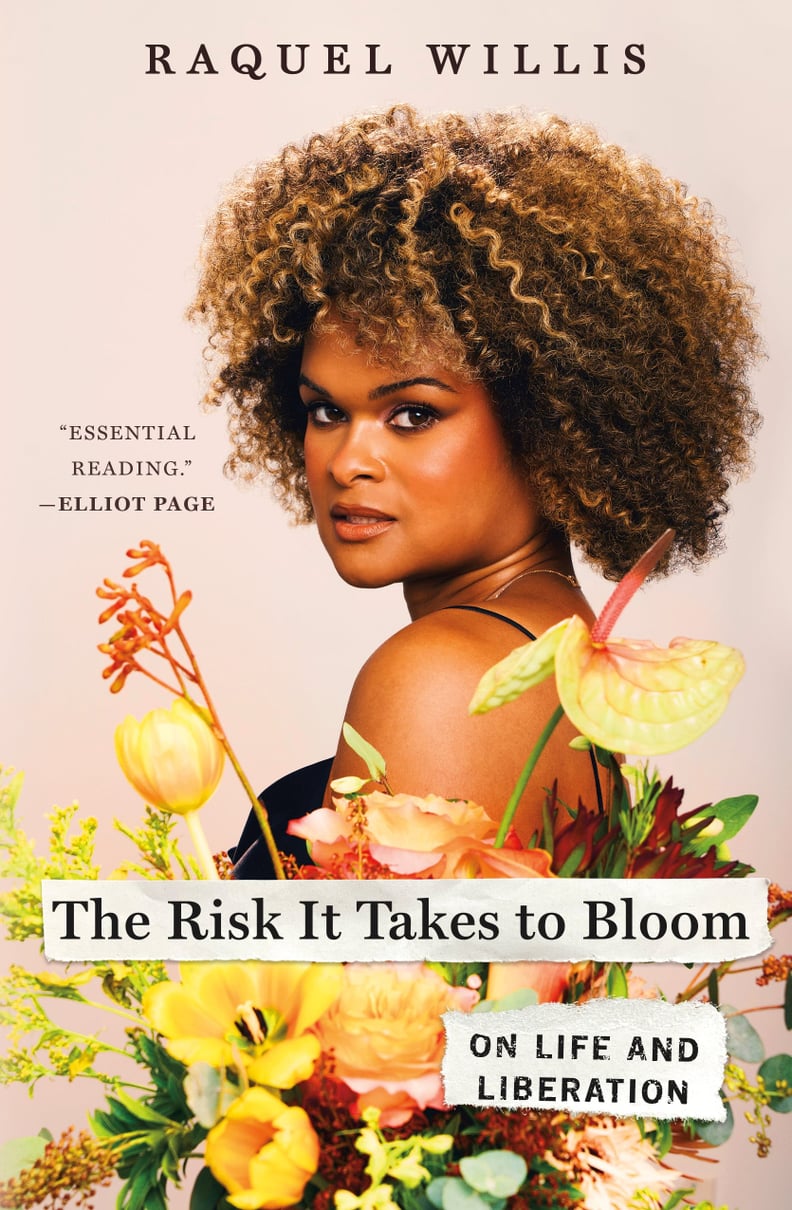 "The Risk It Takes to Bloom" by Raquel Willis