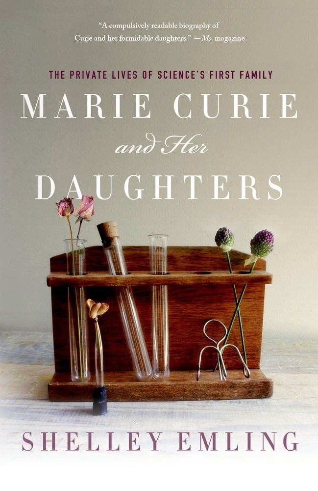 Marie Curie and Her Daughters: The Private Lives of Science's First Family by Shelley Emling