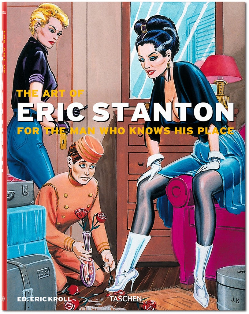 The Art of Eric Stanton: For The Man Who Knows His Place ($34, originally $40)