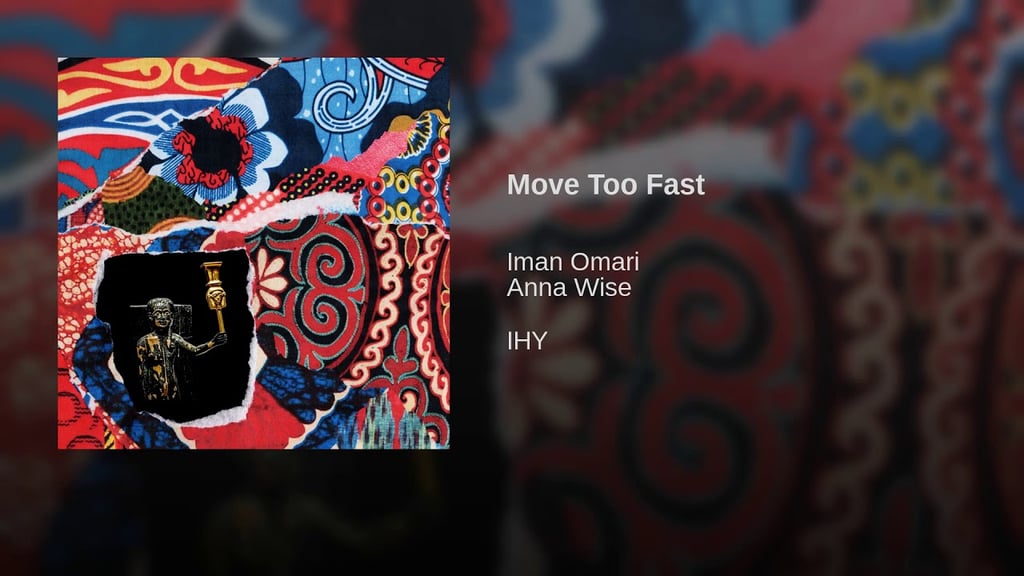 "Move Too Fast" by Iman Omari feat. Anna Wise