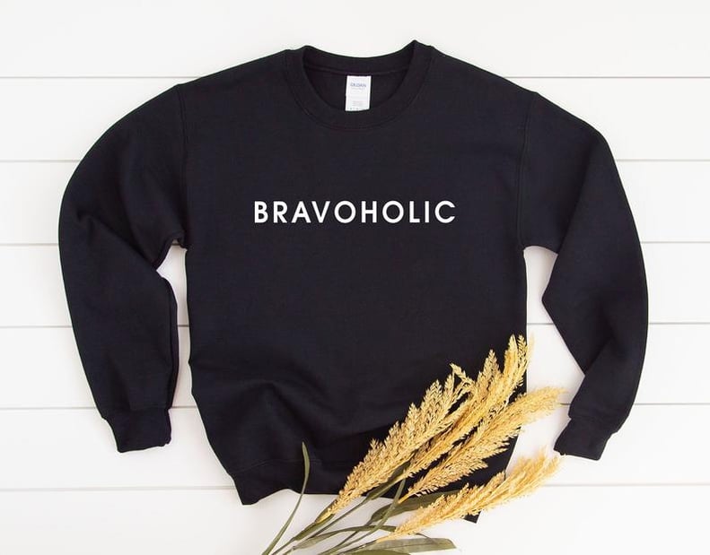 Bravoholic Sweatshirt