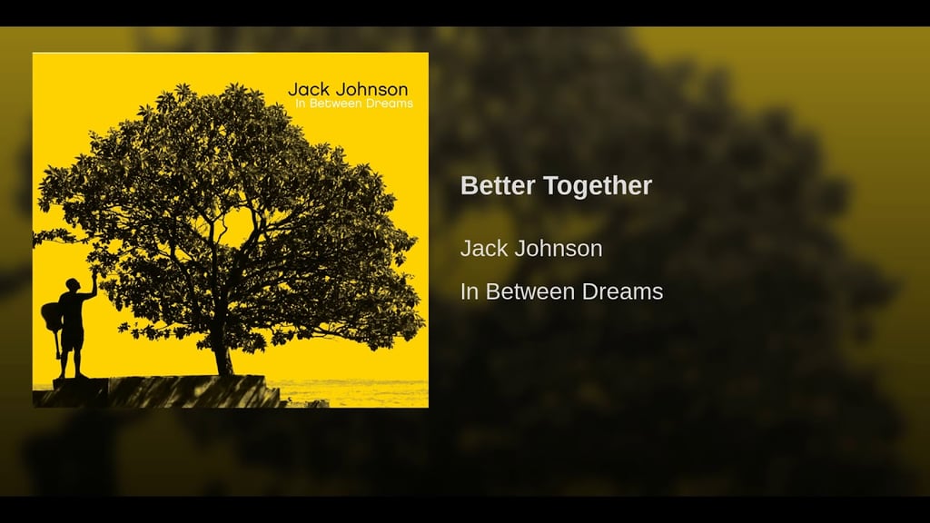 "Better Together" by Jack Johnson