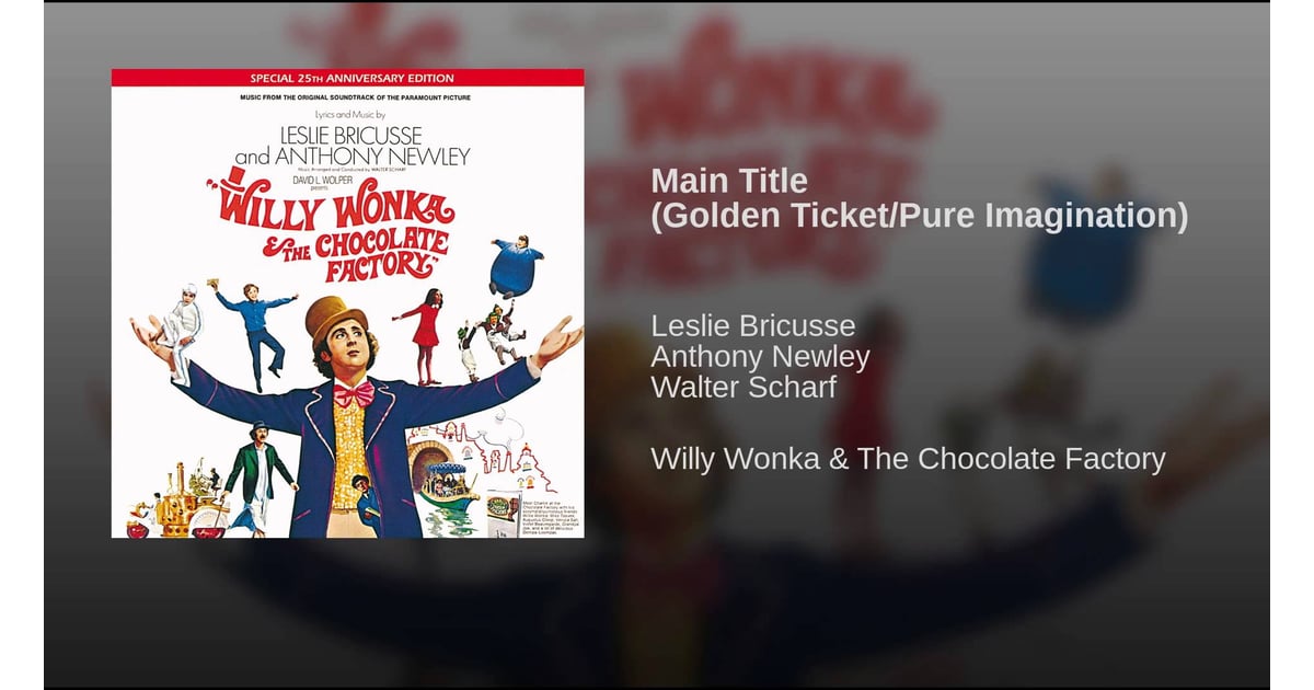 "Main Title (Golden Ticket/Pure Imagination)" From Willy Wonka an...