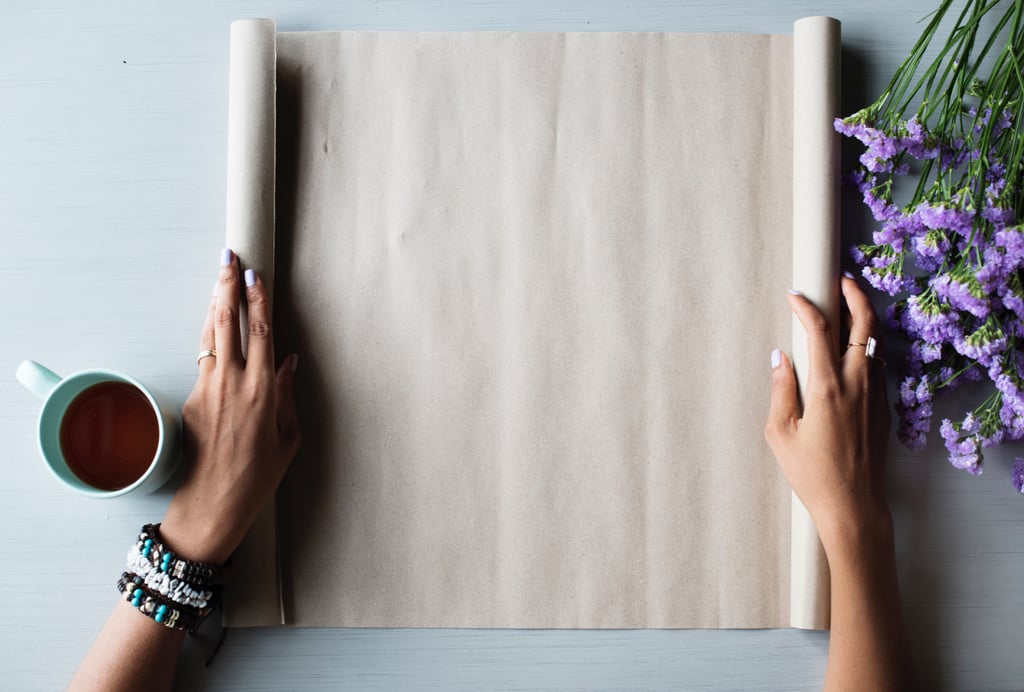 You're excited about having a blank, fresh slate.