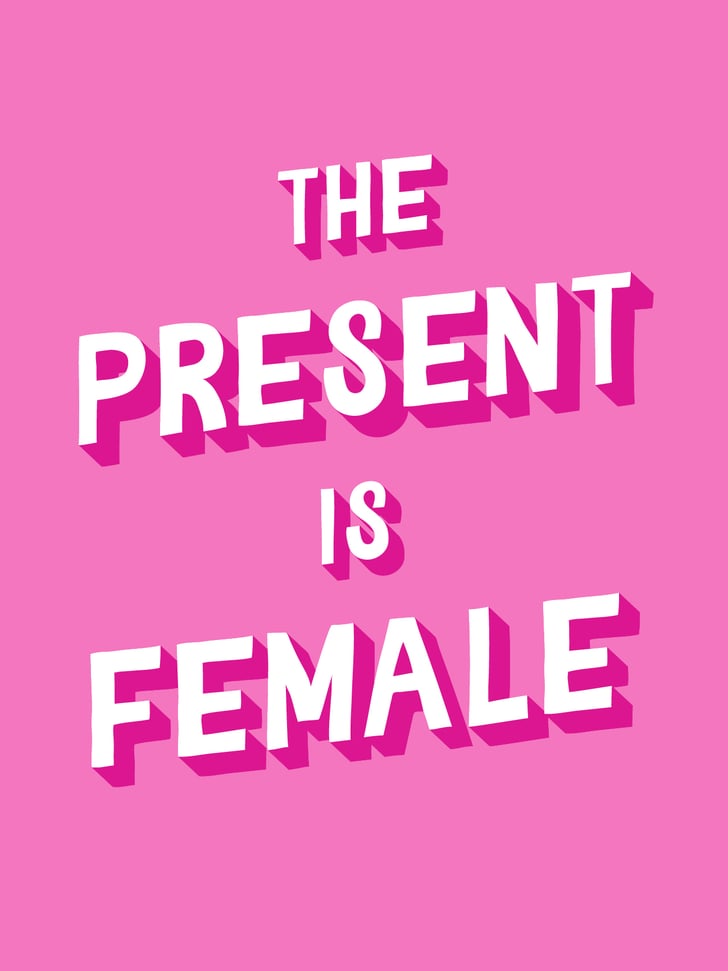 The Present Is Female | Printable Women's March Protest Signs 2018 ...
