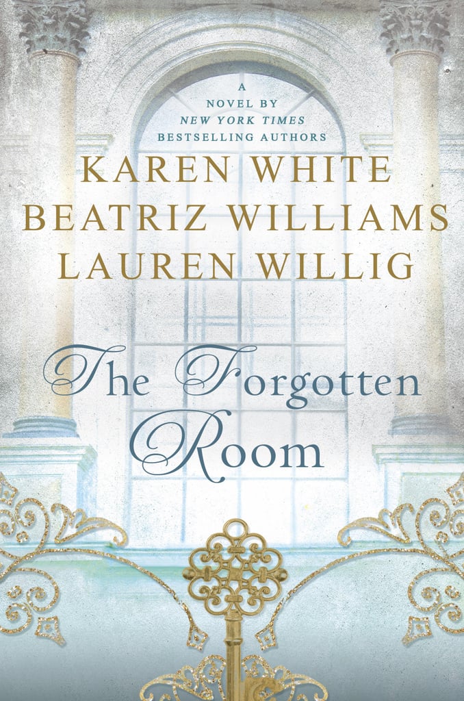 The Forgotten Room by Karen White, Beatriz Williams, and Lauren Willig, Out Jan. 19