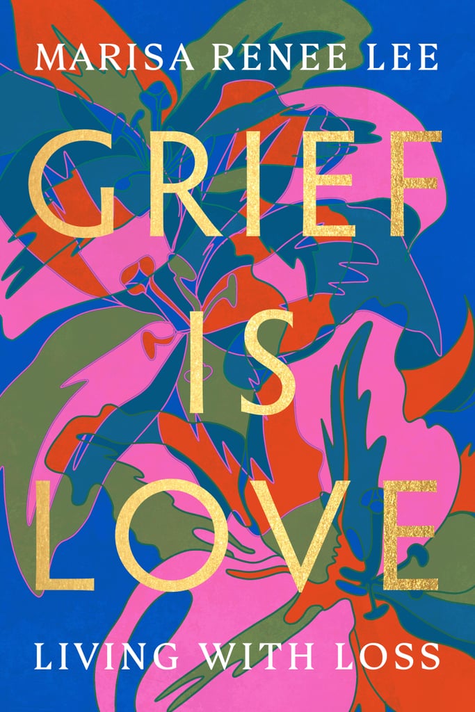 Grief Is Love Book Excerpt POPSUGAR Smart Living