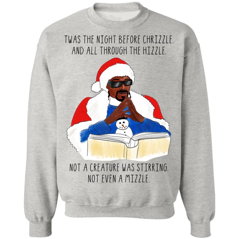 Twas the Night Before Chrizzle Snoop Dogg Christmas Sweatshirt