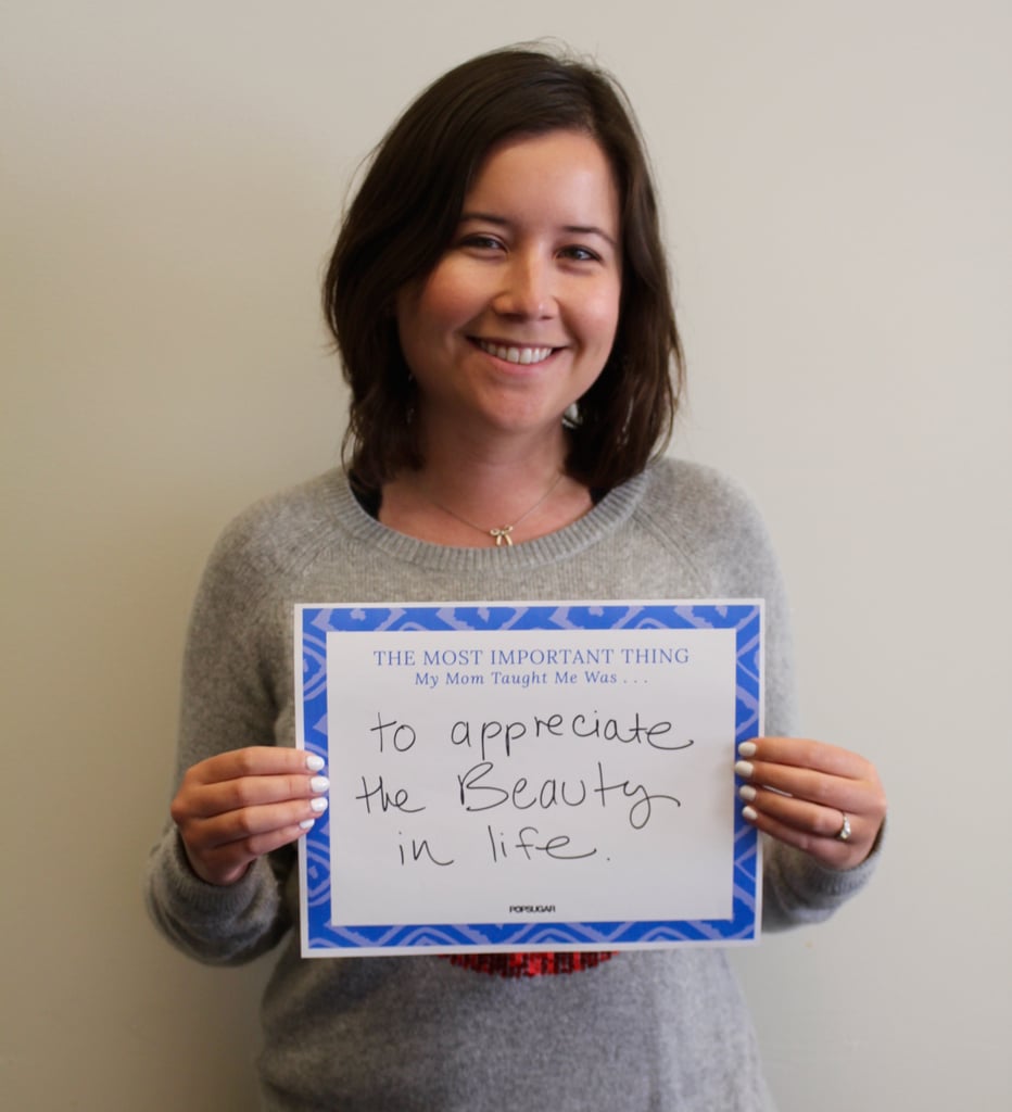 POPSUGAR Mother's Day 2015 My Mom Taught Me