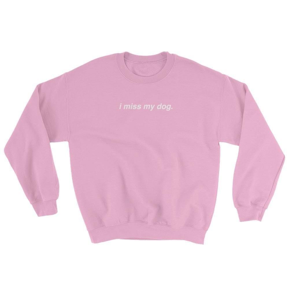 I miss my dog sweatshirt best sale