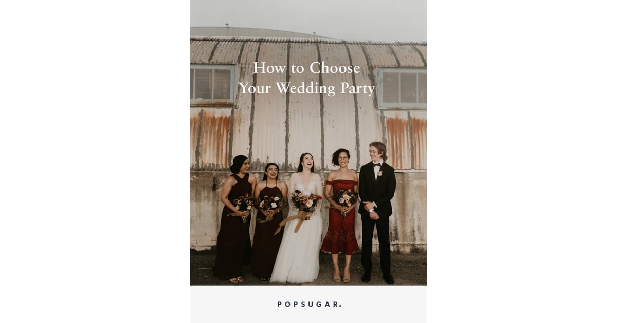 How To Choose Your Wedding Party Popsugar Love And Sex Photo 6 
