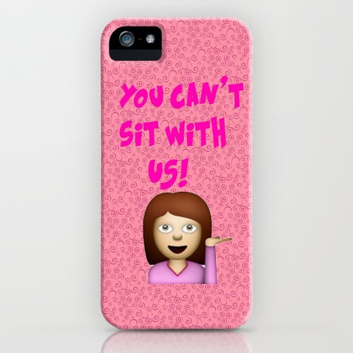 "You can't sit with us" iPhone/Galaxy S5 ($35)
