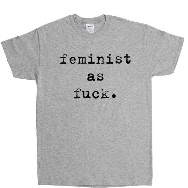 Feminist as F*ck T-Shirt