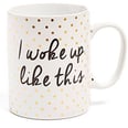 Tri-Coastal Design 'I Woke Up Like This' Mug