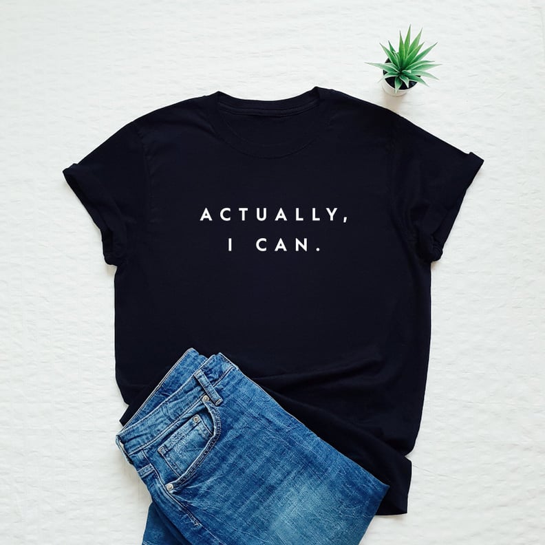 Actually I Can Shirt