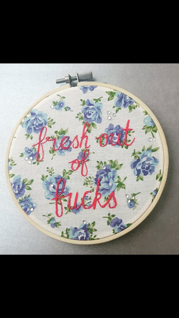 "Fresh Out of F*cks" Embroidery Hoop