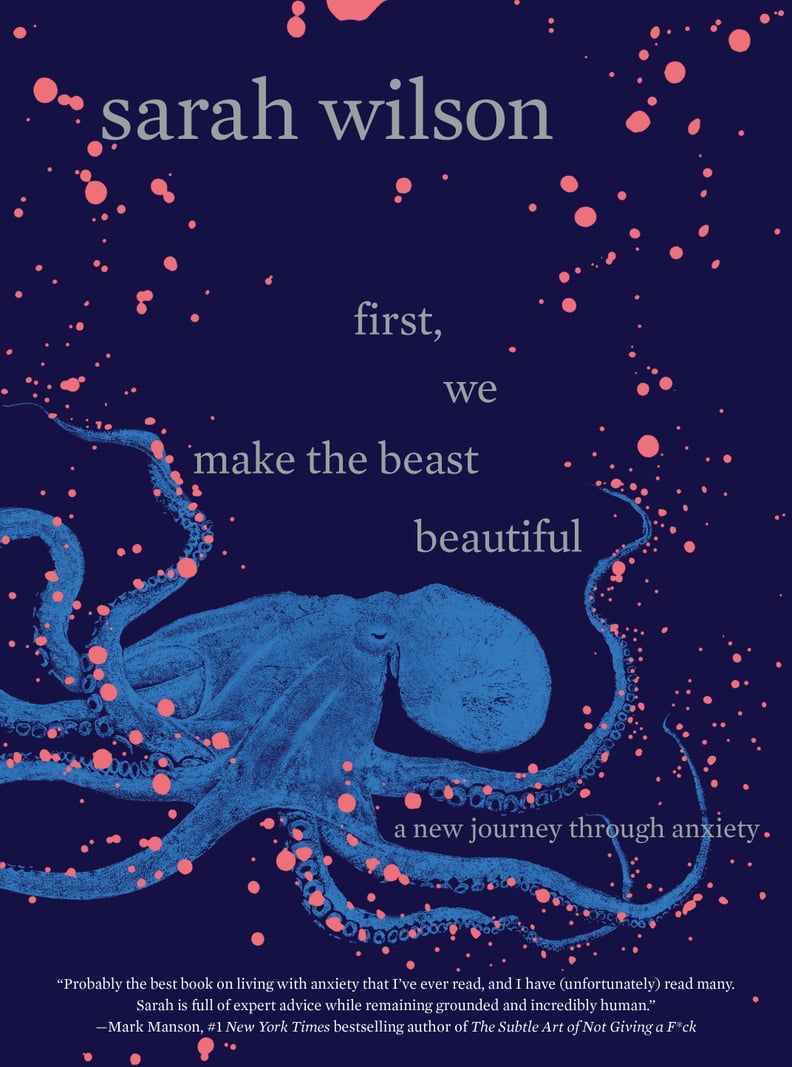 First, We Make the Beast Beautiful by Sarah Wilson