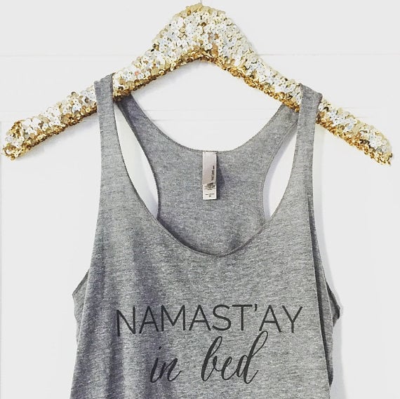 Maybe a tank is more your style when professing your love of sleep.
Namast'ay in Bed Heathered Tank ($28)