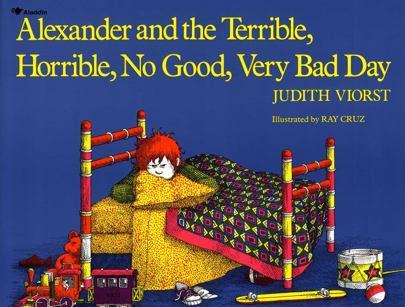 Alexander and the Terrible, Horrible, No Good, Very Bad Day by Judith Viorst