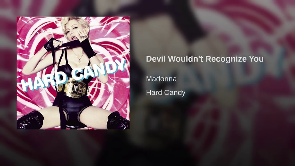 "Devil Wouldn't Recognize You" by Madonna