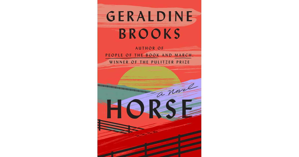 “Horse” by Geraldine Brooks | Best New Books of 2022 So Far | POPSUGAR