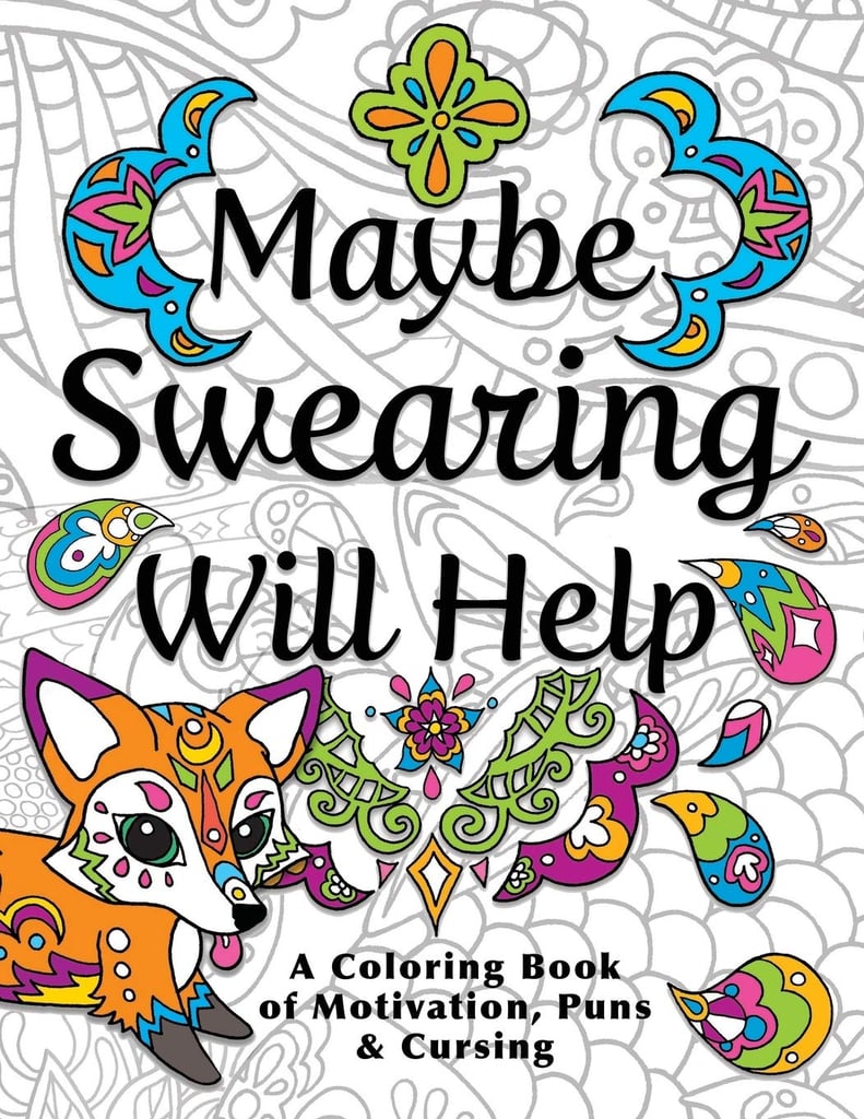 Maybe Swearing Will Help: Adult Colouring Book