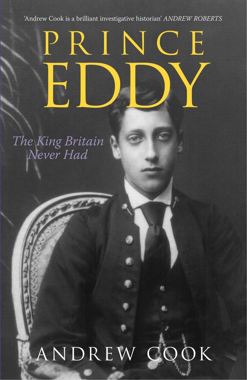 Prince Eddy: The King Britain Never Had by Andrew Cook