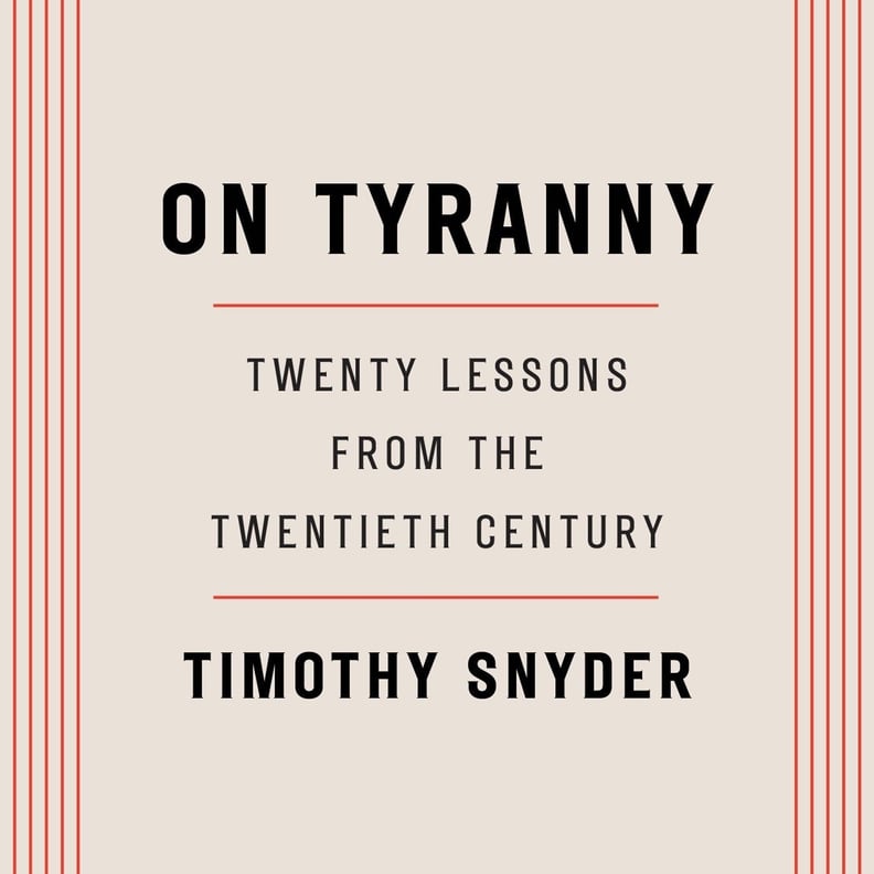 On Tyranny: Twenty Lessons From the Twentieth Century by Timothy Snyder