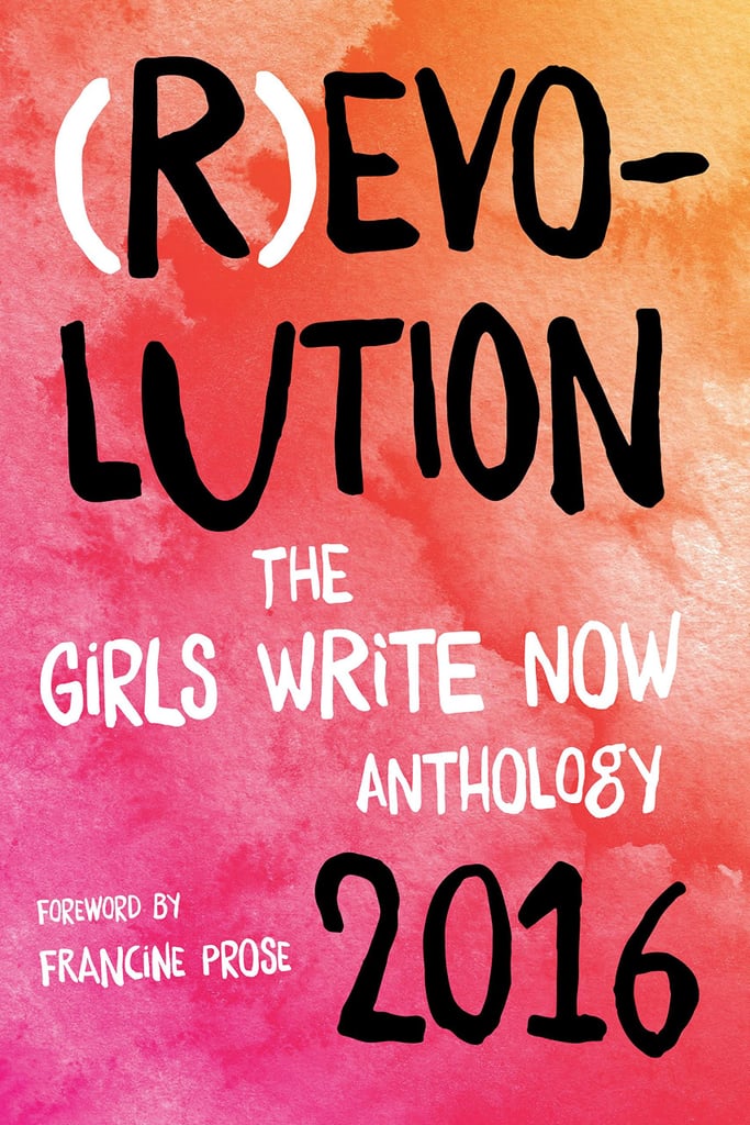 (R)evolution: The Girls Write Now 2016 Anthology by Girls Write Now
