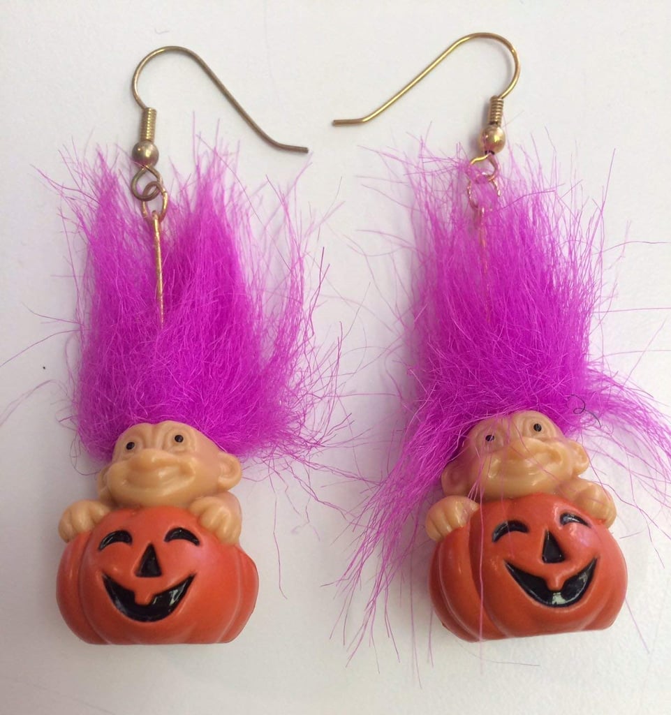 Your Halloween troll earrings gave you life.