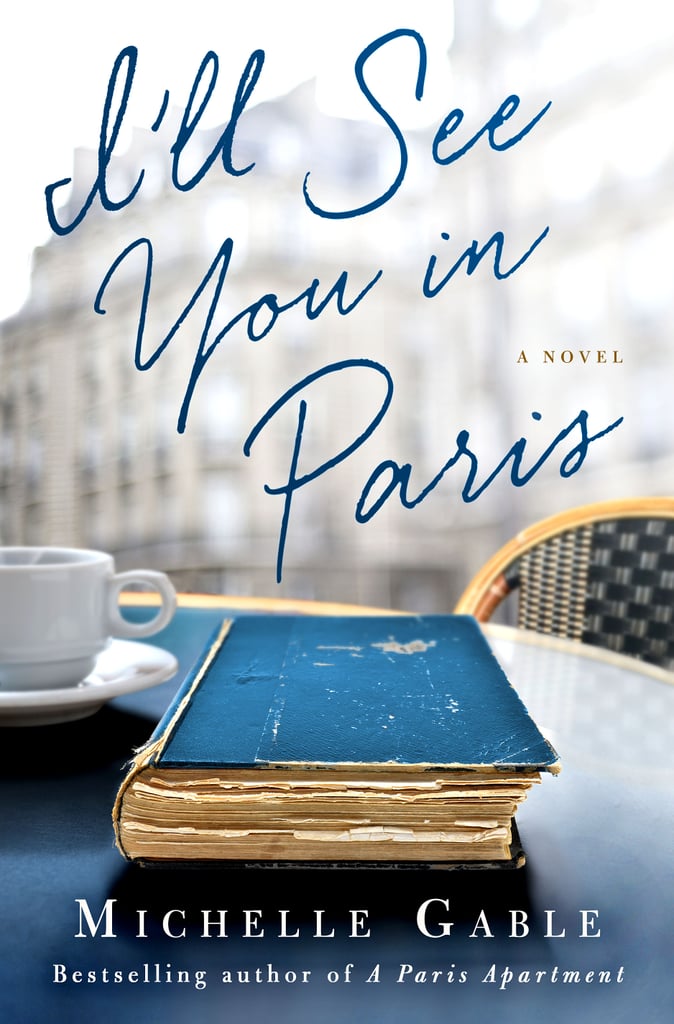I'll See You in Paris by Michelle Gable, Out Feb. 9