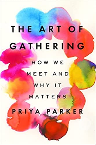 For the Host: The Art of Gathering: How We Meet and Why It Matters