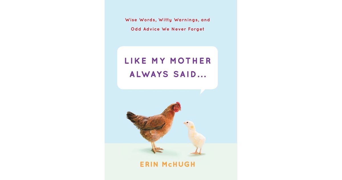 Like My Mother Always Said Mother S Day Books Popsugar Love