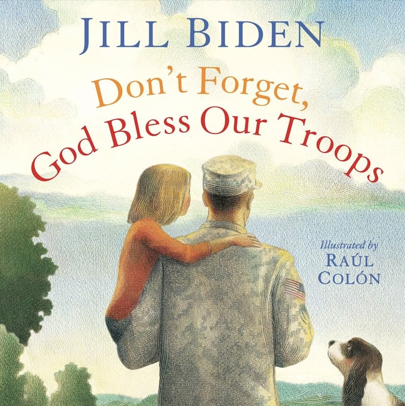 Don't Forget, God Bless Our Troops by Dr. Jill Biden