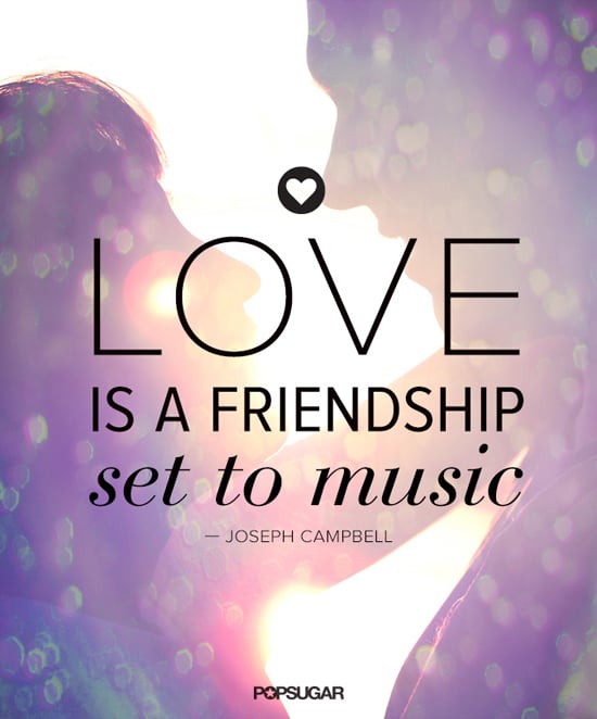 Love Is A Friendship Set To Music Popsugar Love Sex