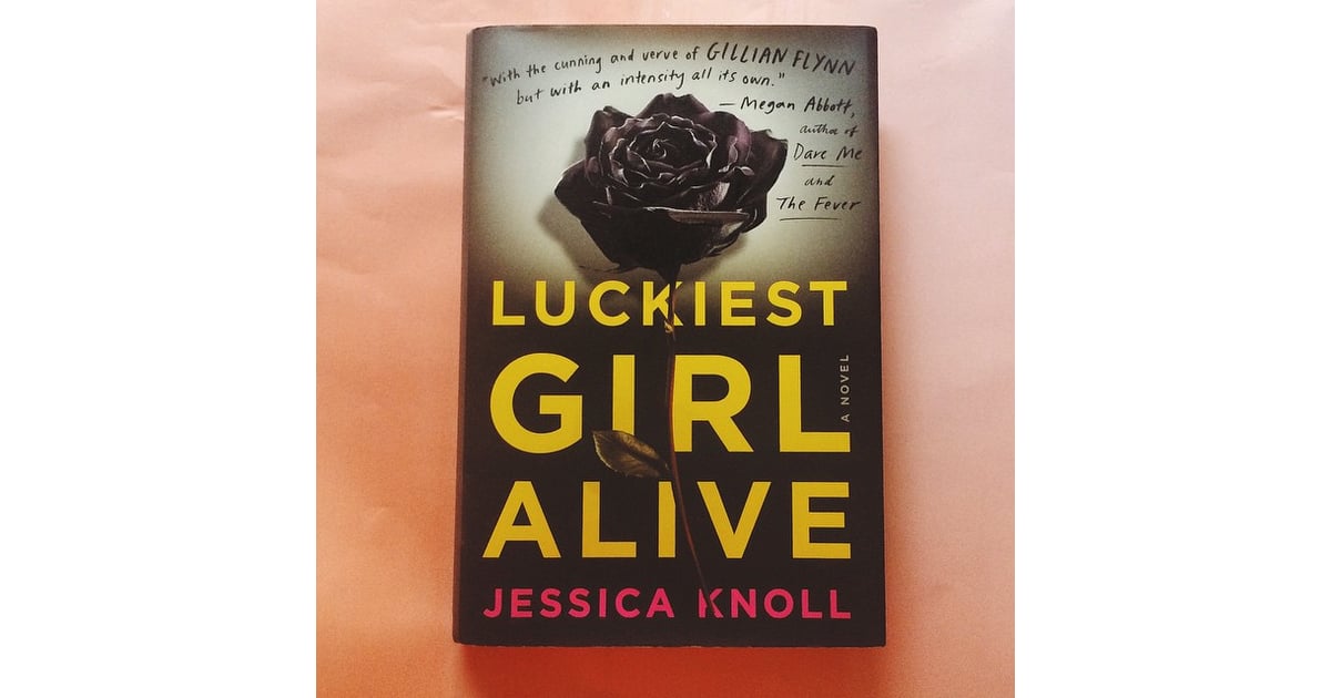 Luckiest Girl Alive By Jessica Knoll 18 Recommended Reads From