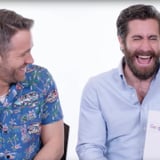 Ryan Reynolds and Jake Gyllenhaal Answer Internet Questions