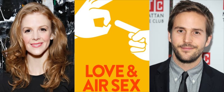 Love And Air Sex Actor Interviews Popsugar Love And Sex