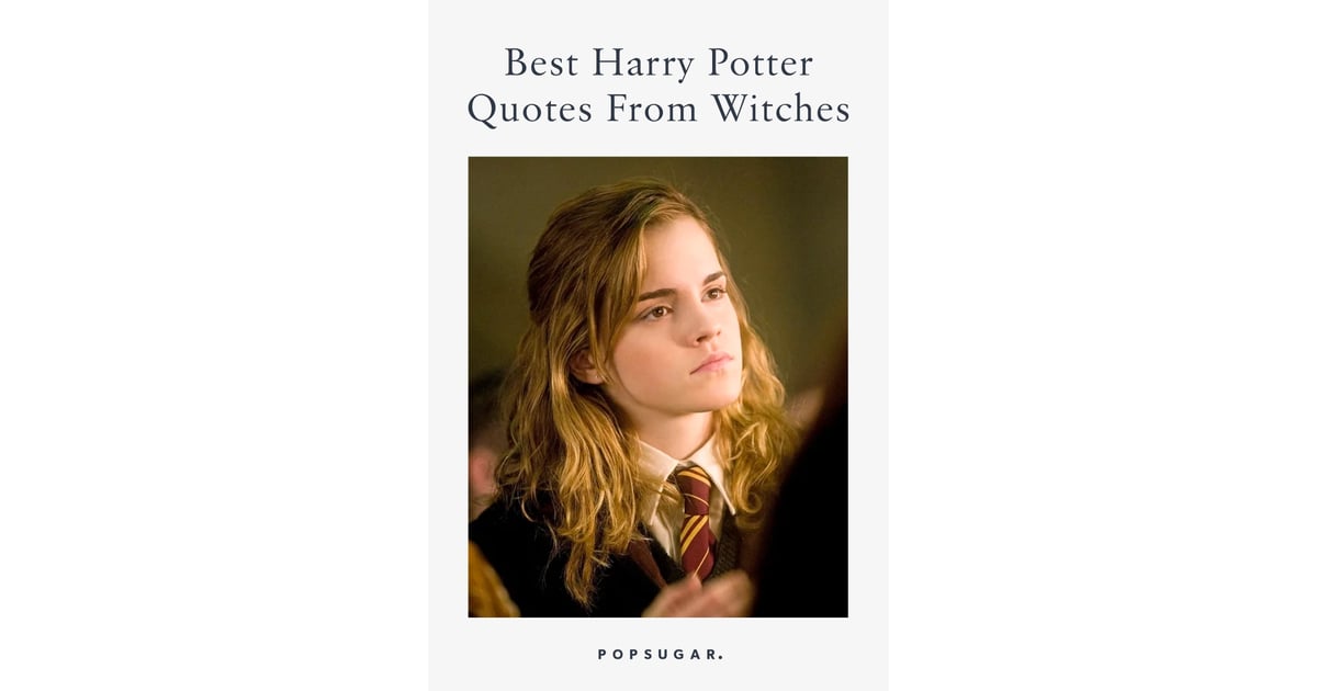 Best Harry Potter Quotes From Witches Popsugar Love