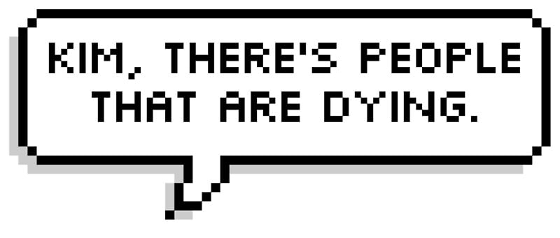 "Kim, There's People That Are Dying" Quote Mug