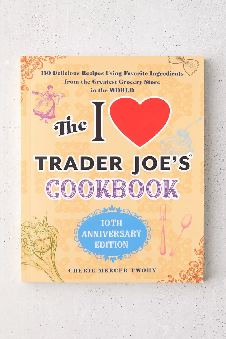 The I Love Trader Joe’s Cookbook: 10th Anniversary Edition