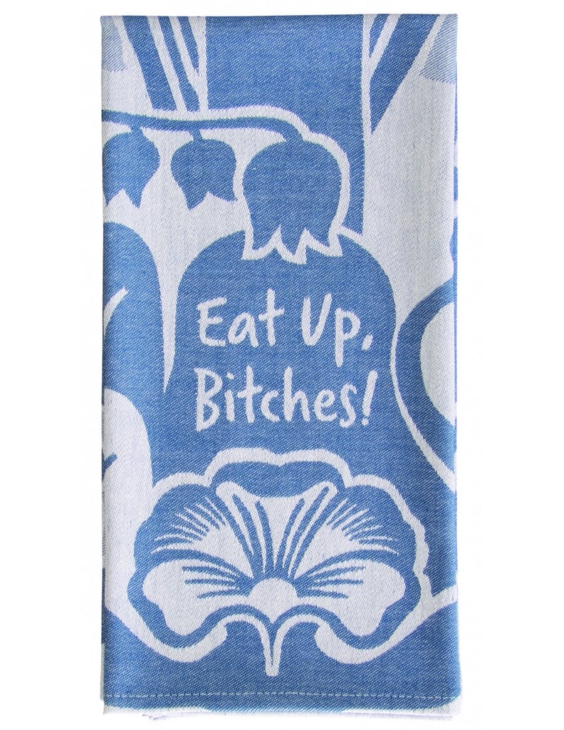 "Eat Up, B*tches!" Dish Towel