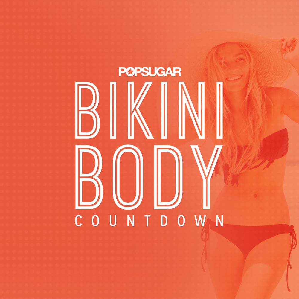 Bikini Body Workout Plan Popsugar Fitness