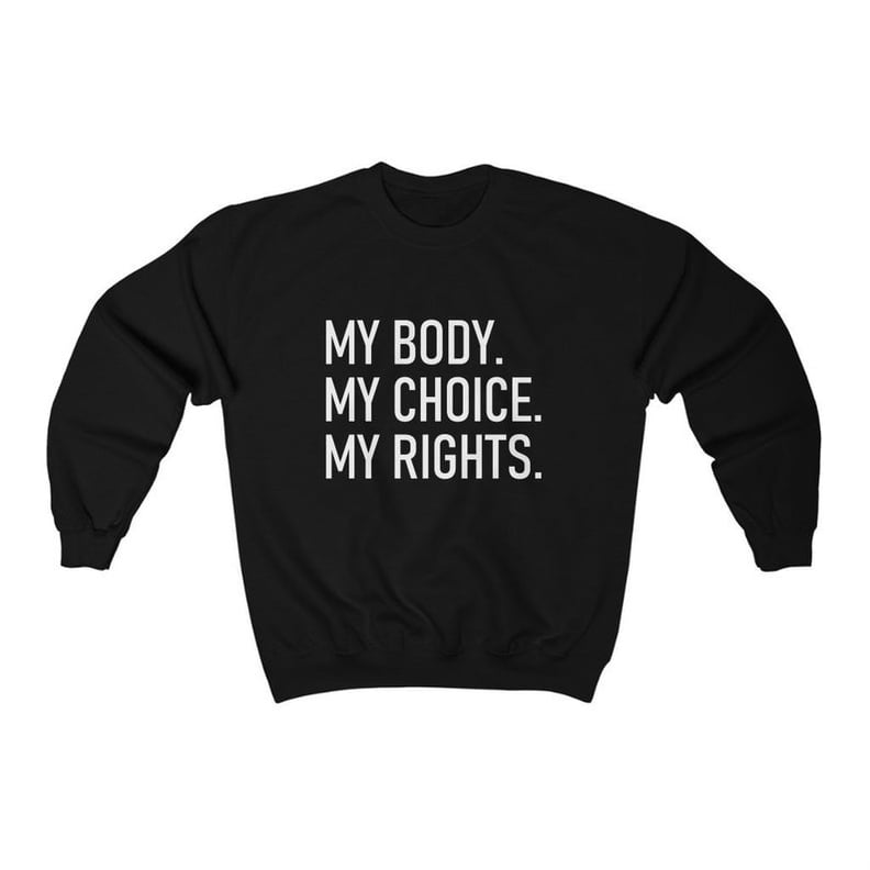 My Body My Choice My Rights Sweatshirt