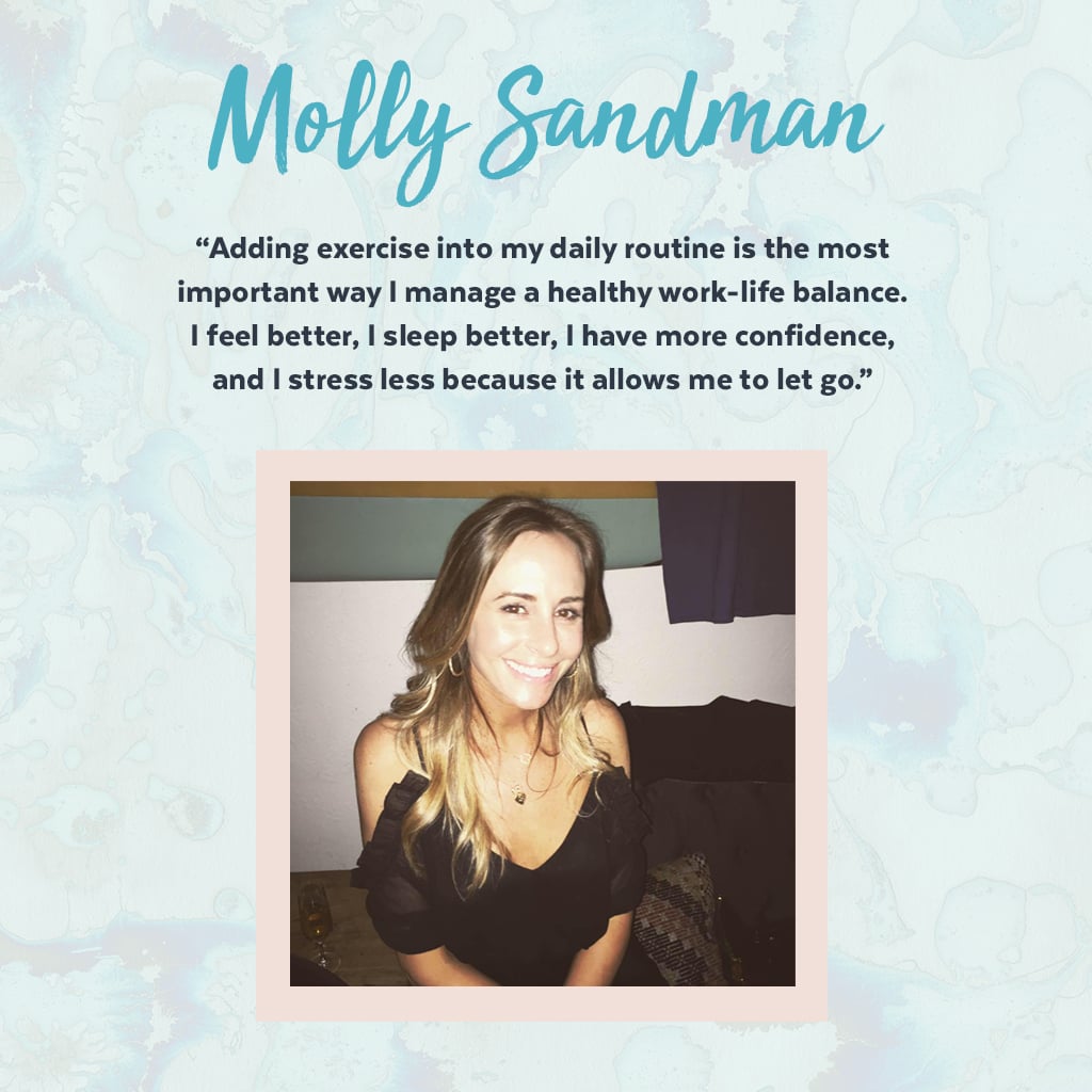 Perhaps no one understands the importance of seeking time for yourself better than Molly, who also happens to be a barre instructor. She considers working out to be an important factor in mentally removing herself from the office and pushes herself and her clients to make fitness a priority. 
"In the past I struggled a little more with maintaining a work-life balance because of my age. Now that I'm older, my priorities have shifted and I've realized the importance of me time. Adding exercise into my daily routine is the most important way I manage that balance. I feel better, I sleep better, I have more confidence, and I stress less because it allows me to let go. For me, Bar Method allows me to put the focus on myself for one hour — I forget about the daily stresses and put that energy towards something positive for myself. I try to remind my clients they are there for them and no one else. And because the Bar Method is so form focused, it almost forces you to let go of what's happening outside of the studio." — Molly Sandman, member services manager