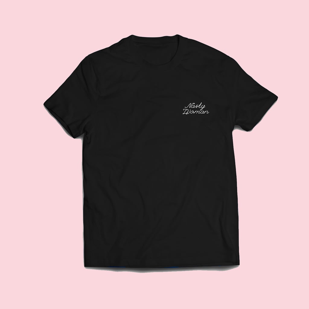 Nasty Woman Tee ($30)
"Proceeds benefit the Women's Media Center and their work to fight sexist representations of women in print and on television."