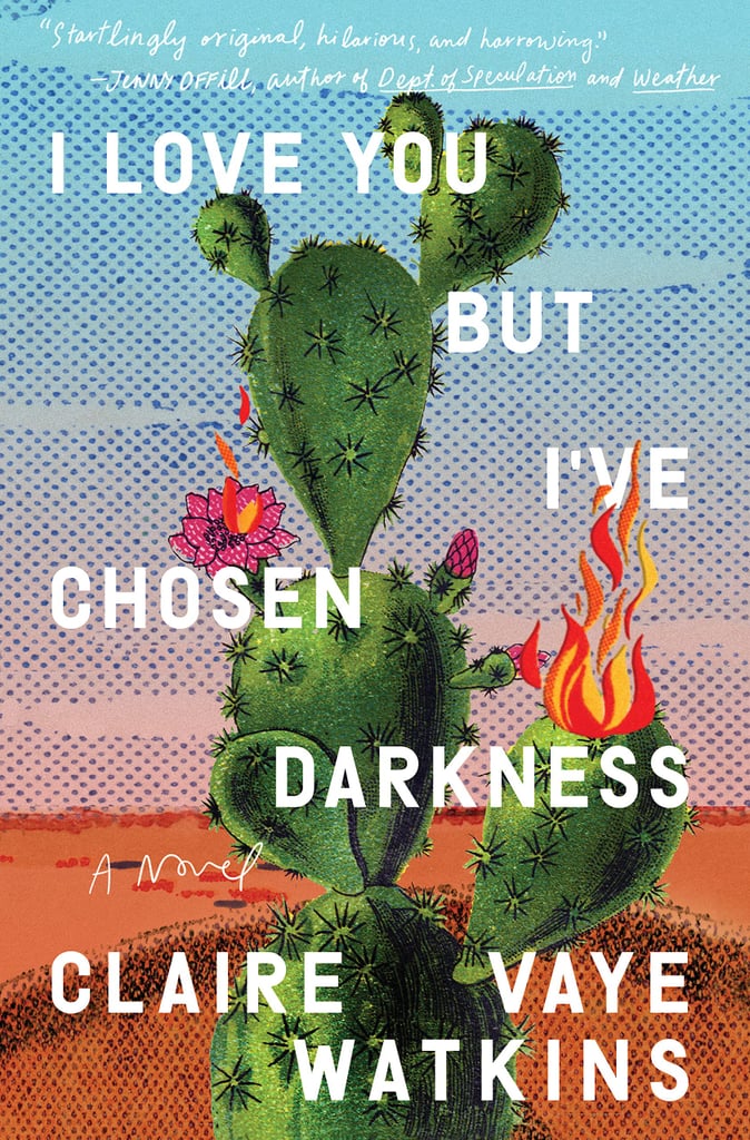 I Love You But I've Chosen Darkness by Claire Vaye Watkins