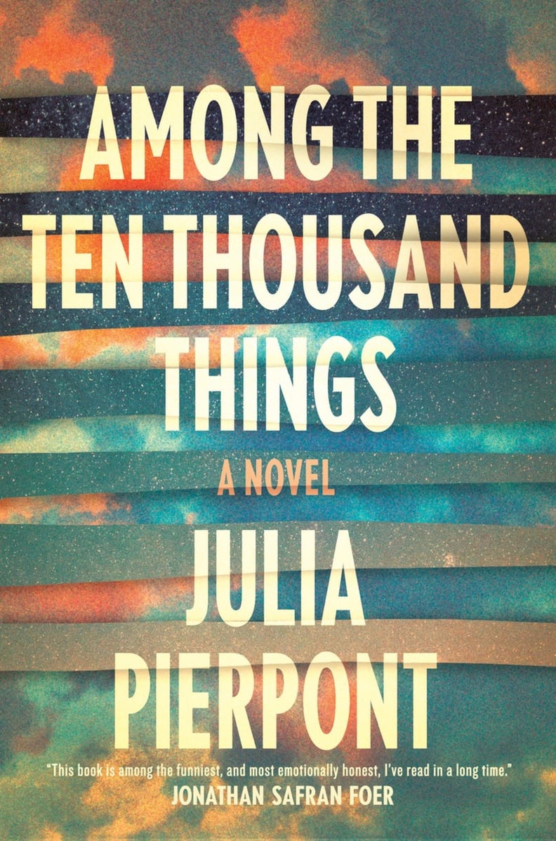 Among the Ten Thousand Things by Julia Pierpont